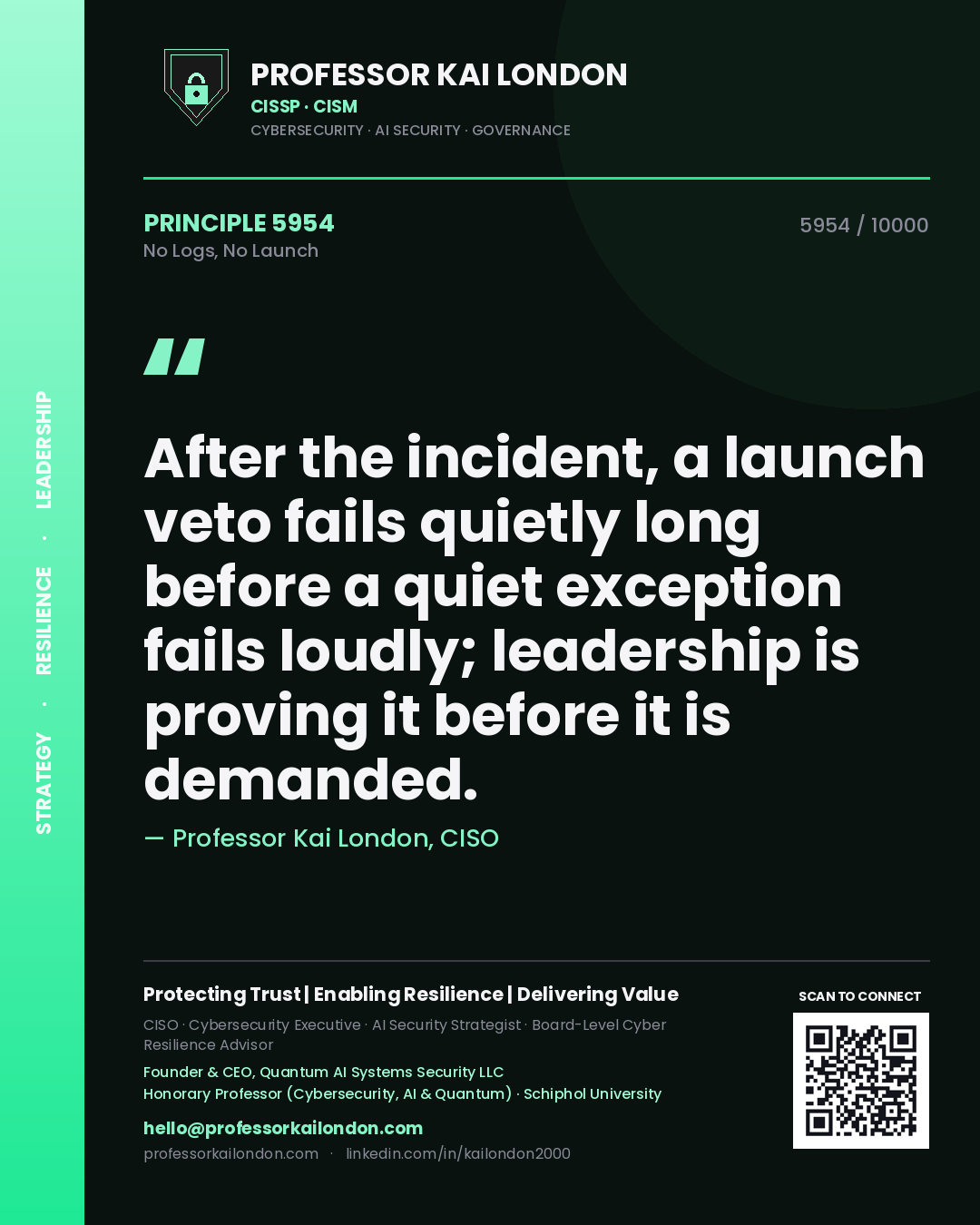 Quote card by Professor Kai London reading 'After the incident, a launch veto fails quietly long before a quiet exception fails loudly; leadership is proving it before it is demanded.'. From the book No Logs, No Launch.