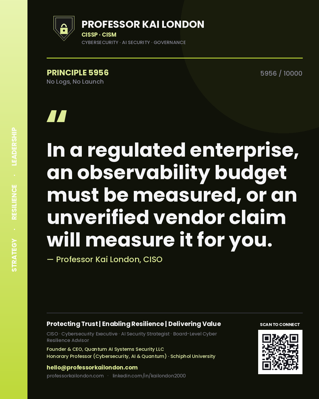 Professor Kai London principle 5956: In a regulated enterprise, an observability budget must be measured, or an unverified vendor claim will measure it for you.