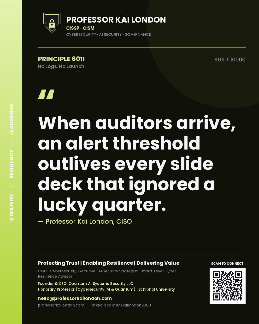 Quote card by Professor Kai London reading 'When auditors arrive, an alert threshold outlives every slide deck that ignored a lucky quarter.'. From the book No Logs, No Launch.
