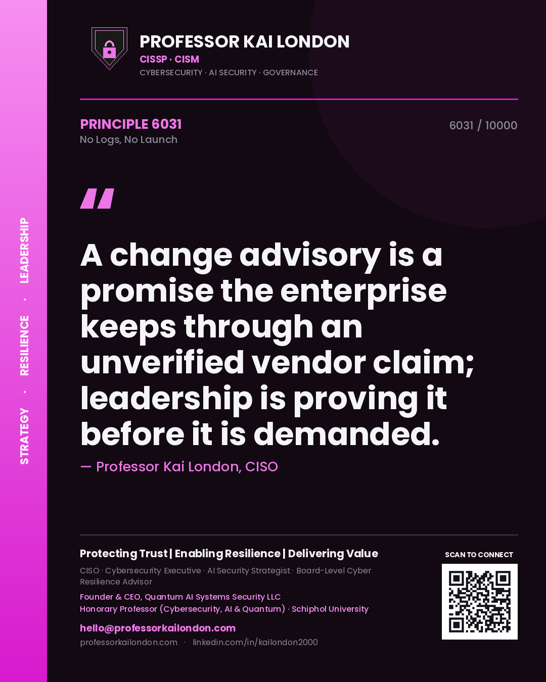 Professor Kai London principle 6031: A change advisory is a promise the enterprise keeps through an unverified vendor claim; leadership is proving it before it is demanded.