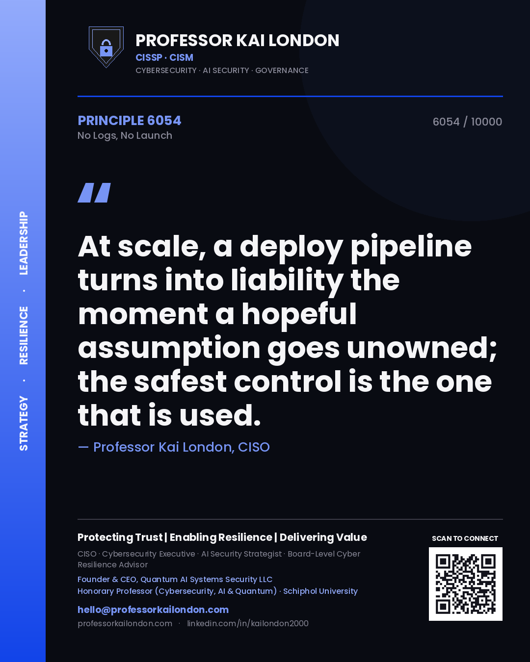 Quote card by Professor Kai London reading 'At scale, a deploy pipeline turns into liability the moment a hopeful assumption goes unowned; the safest control is the one that is used.'. From the book No Logs, No Launch.