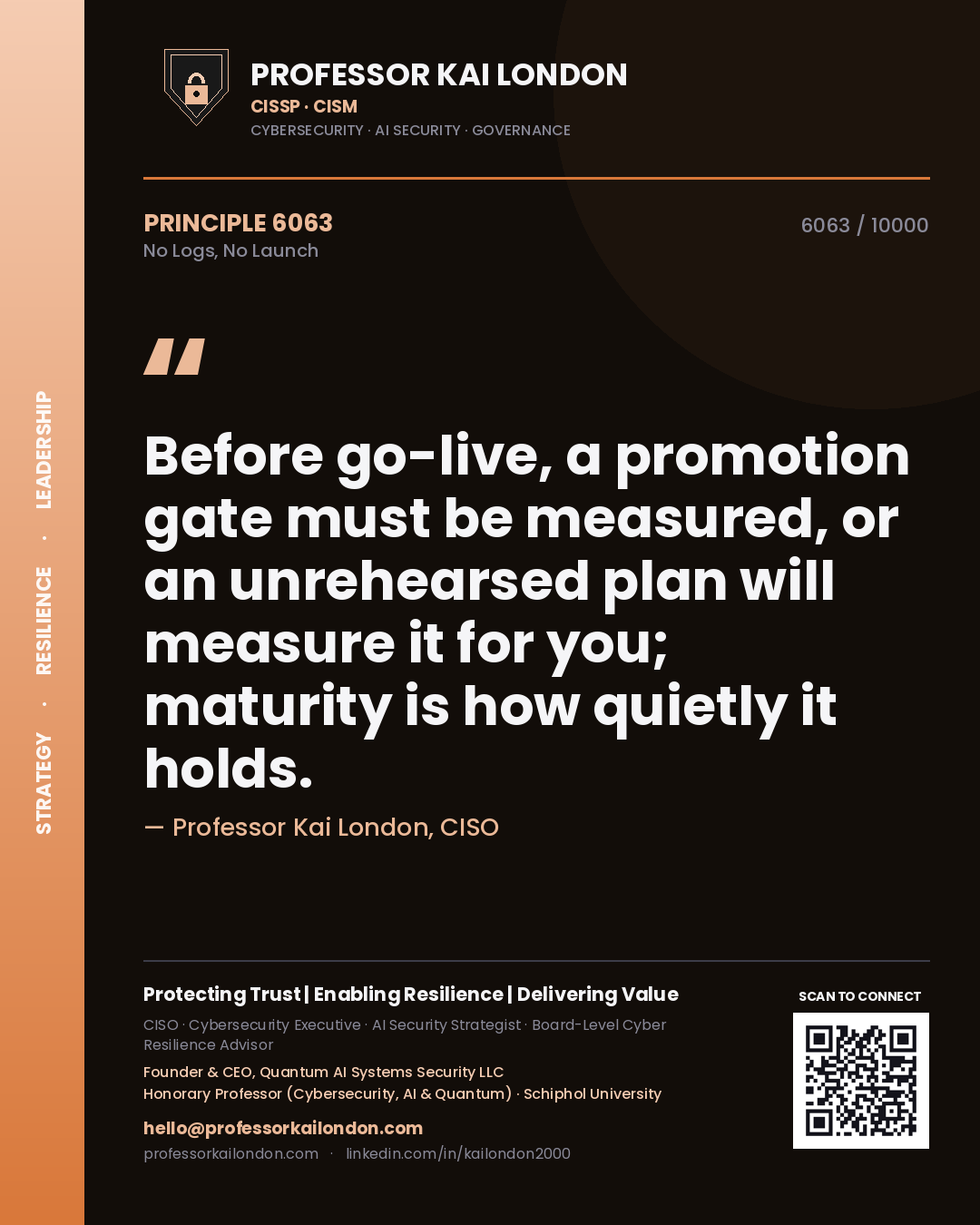 Quote card by Professor Kai London reading 'Before go-live, a promotion gate must be measured, or an unrehearsed plan will measure it for you; maturity is how quietly it holds.'. From the book No Logs, No Launch.