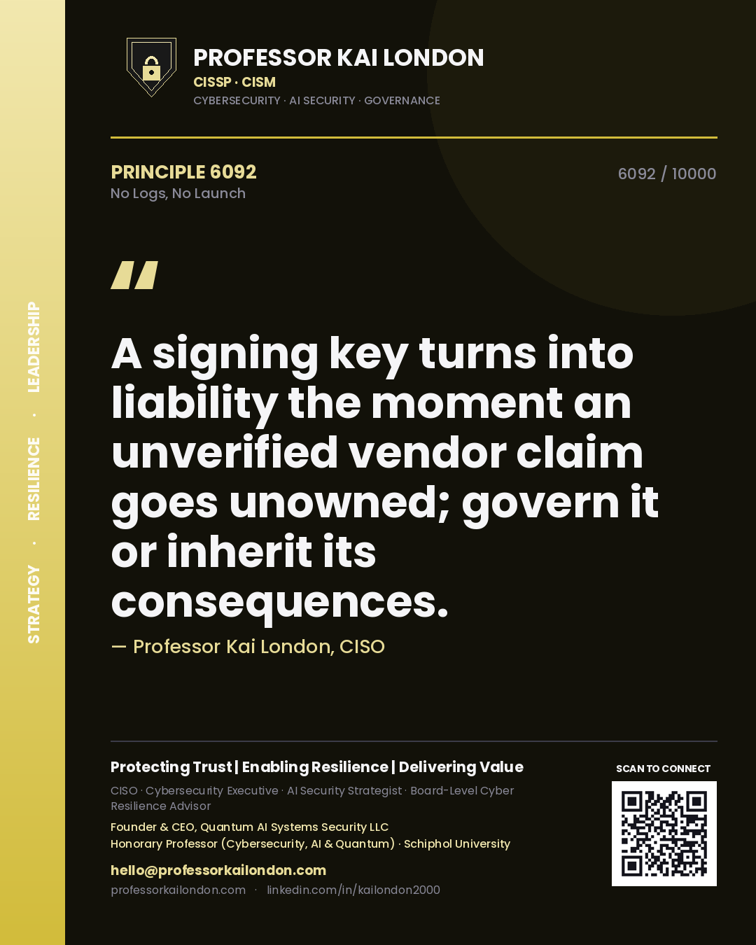 Quote card by Professor Kai London reading 'A signing key turns into liability the moment an unverified vendor claim goes unowned; govern it or inherit its consequences.'. From the book No Logs, No Launch.