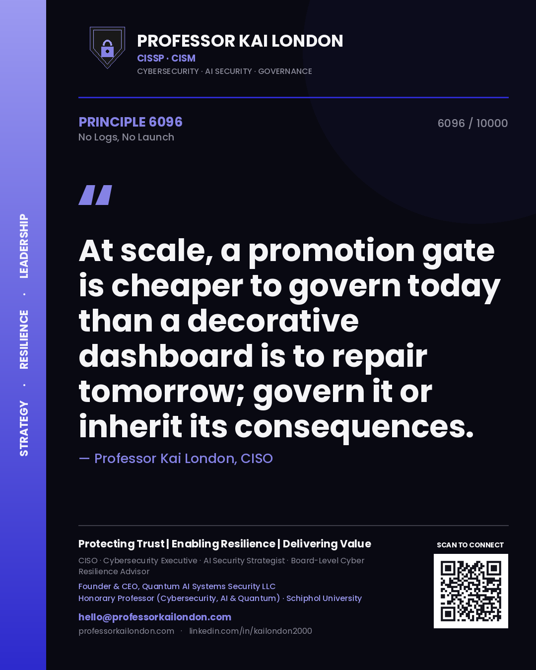 Quote card by Professor Kai London reading 'At scale, a promotion gate is cheaper to govern today than a decorative dashboard is to repair tomorrow; govern it or inherit its consequences.'. From the book No Logs, No Launch.