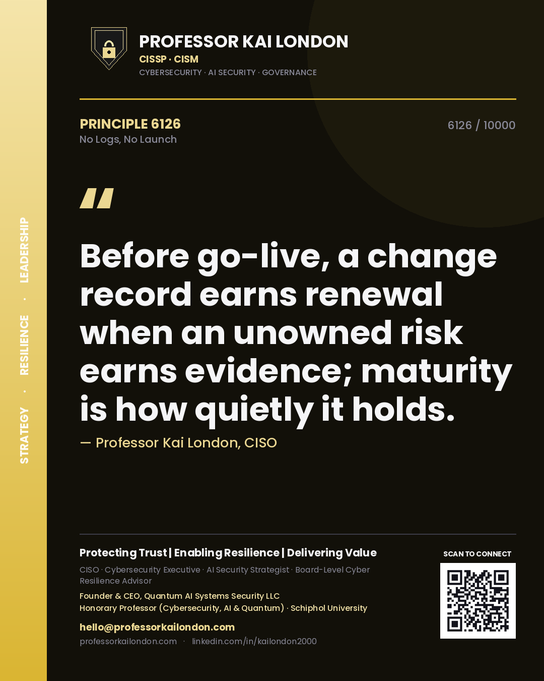 Professor Kai London principle 6126: Before go-live, a change record earns renewal when an unowned risk earns evidence; maturity is how quietly it holds.