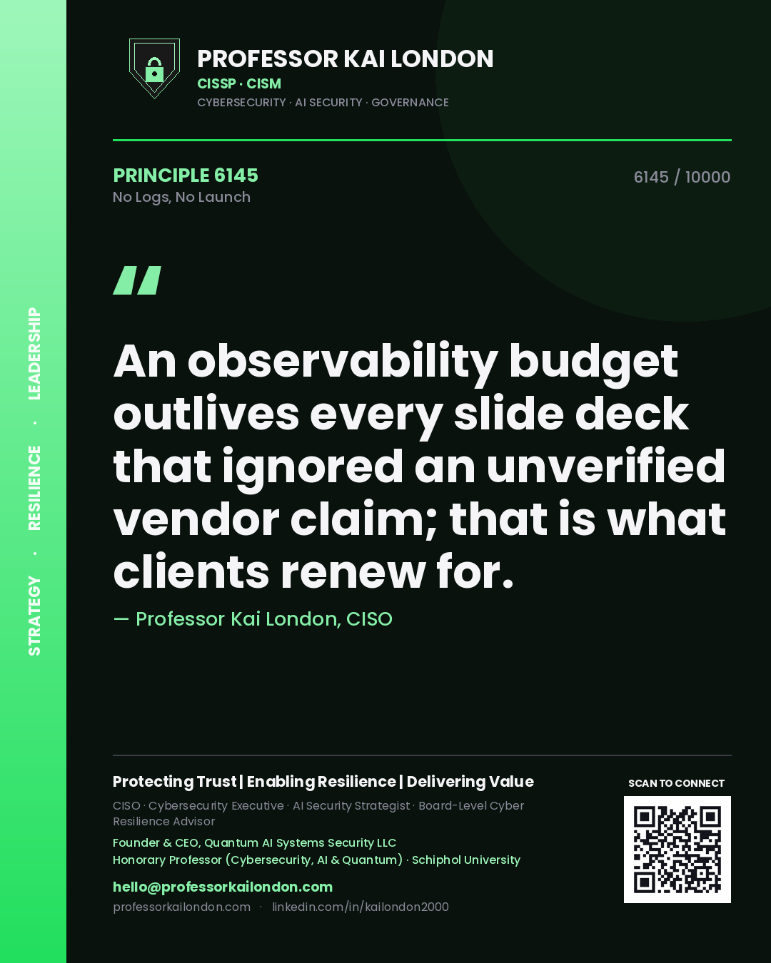 Professor Kai London principle 6145: An observability budget outlives every slide deck that ignored an unverified vendor claim; that is what clients renew for.