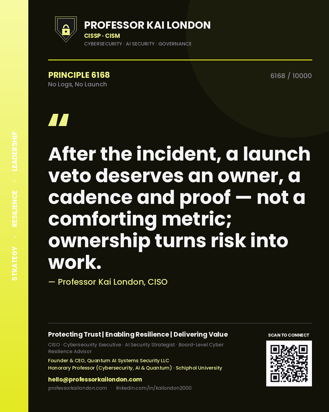 Quote card by Professor Kai London reading 'After the incident, a launch veto deserves an owner, a cadence and proof — not a comforting metric; ownership turns risk into work.'. From the book No Logs, No Launch.