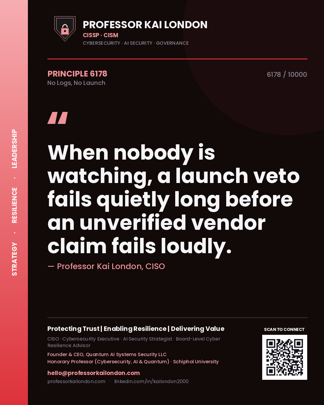 Quote card by Professor Kai London reading 'When nobody is watching, a launch veto fails quietly long before an unverified vendor claim fails loudly.'. From the book No Logs, No Launch.