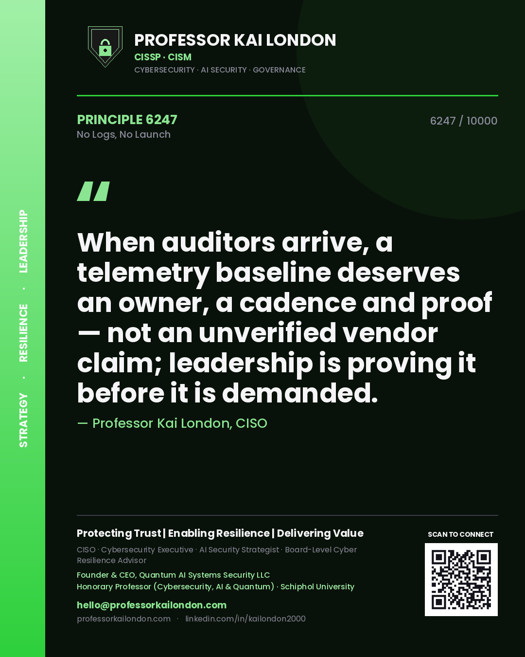 Quote card by Professor Kai London reading 'When auditors arrive, a telemetry baseline deserves an owner, a cadence and proof — not an unverified vendor claim; leadership is proving it before it is demanded.'. From the book No Logs, No Launch.