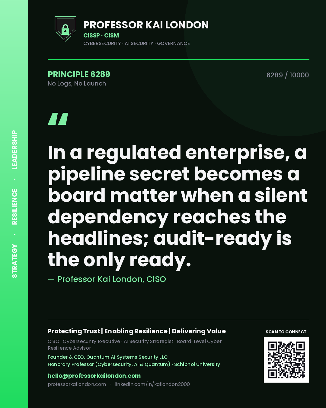 Professor Kai London principle 6289: In a regulated enterprise, a pipeline secret becomes a board matter when a silent dependency reaches the headlines; audit-ready is the only ready.