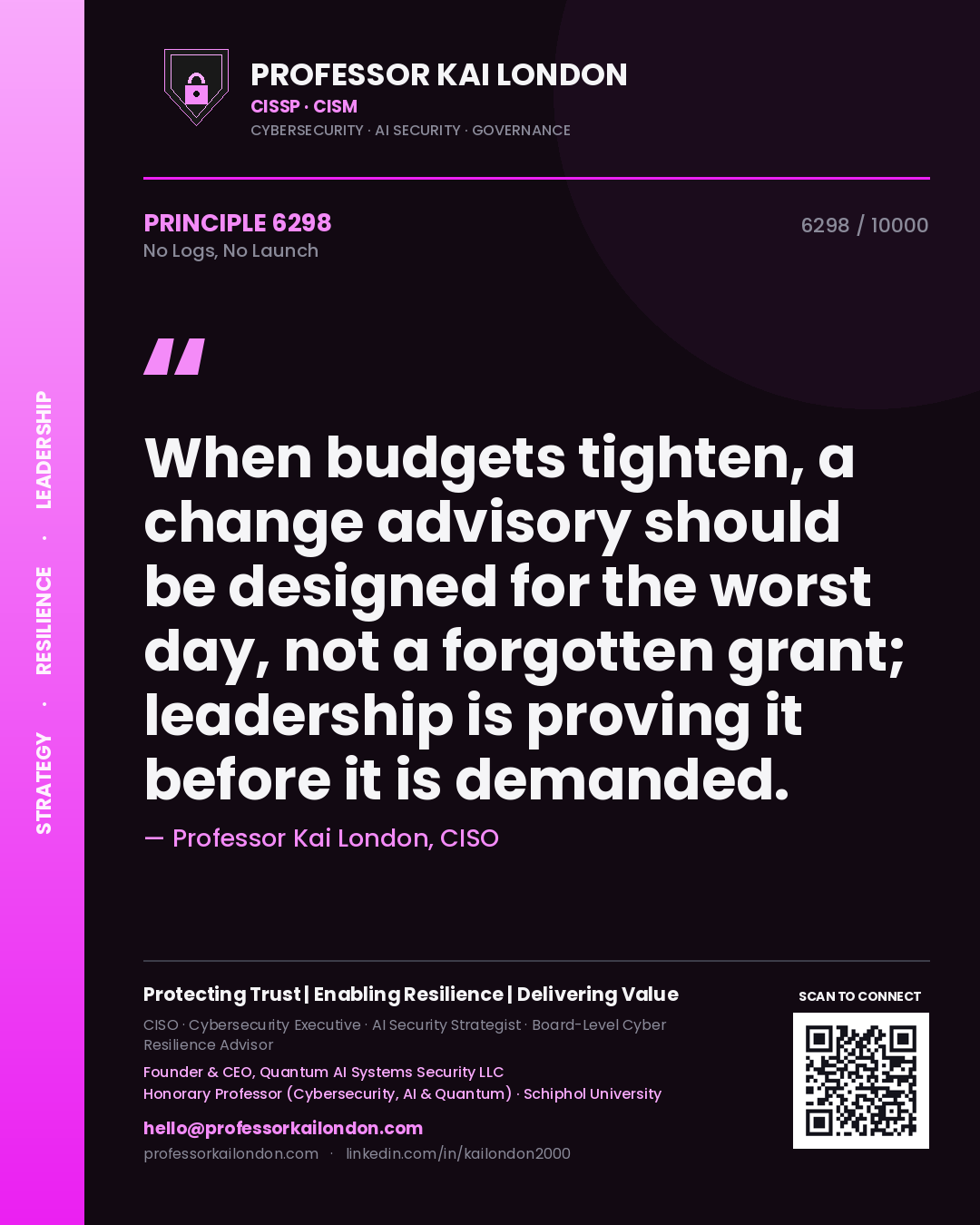 Professor Kai London principle 6298: When budgets tighten, a change advisory should be designed for the worst day, not a forgotten grant; leadership is proving it before it is demanded.