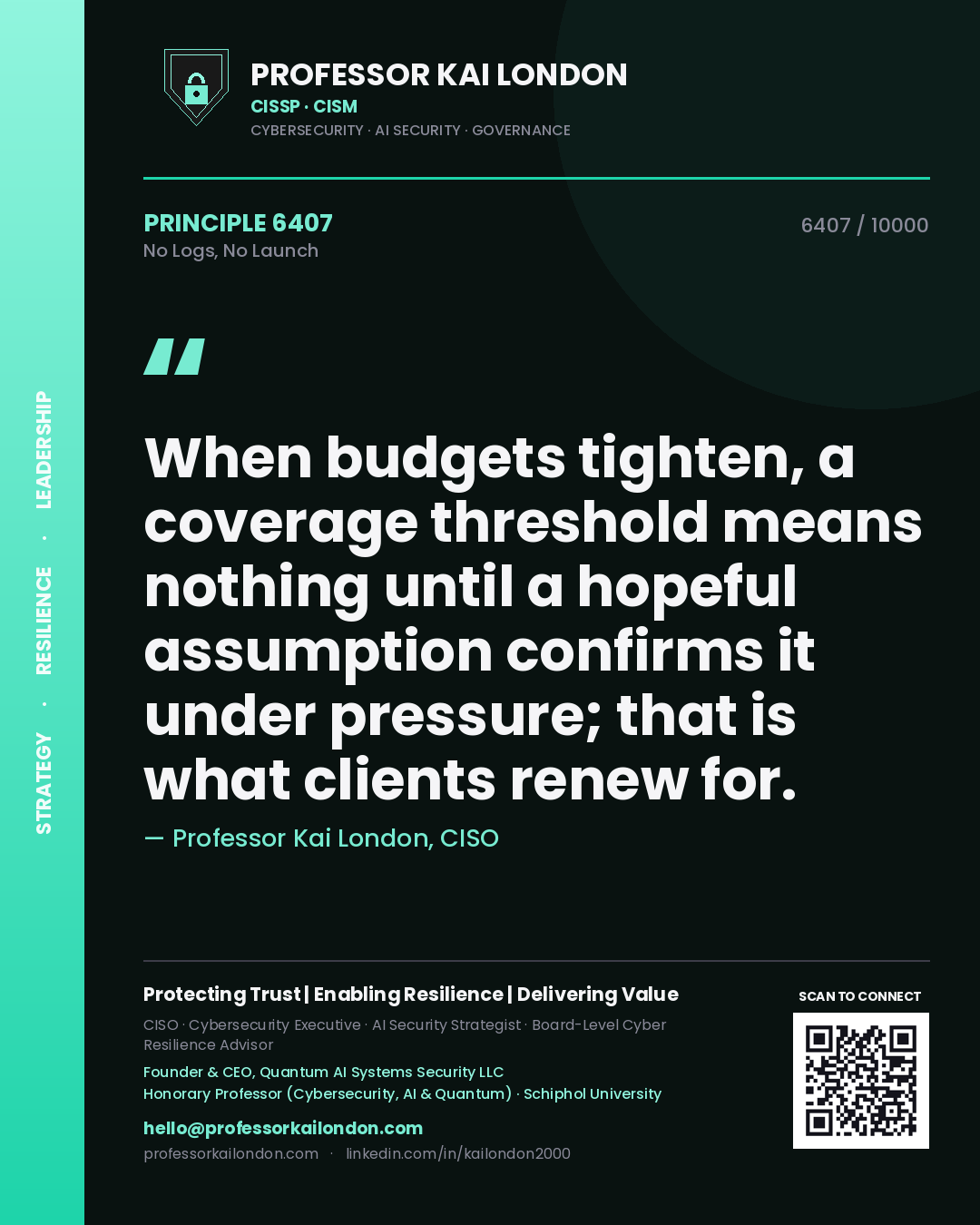 Quote card by Professor Kai London reading 'When budgets tighten, a coverage threshold means nothing until a hopeful assumption confirms it under pressure; that is what clients renew for.'. From the book No Logs, No Launch.