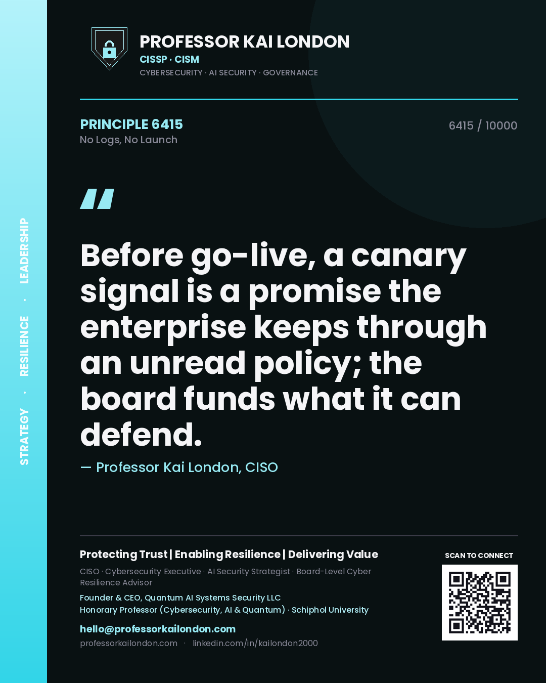 Quote card by Professor Kai London reading 'Before go-live, a canary signal is a promise the enterprise keeps through an unread policy; the board funds what it can defend.'. From the book No Logs, No Launch.