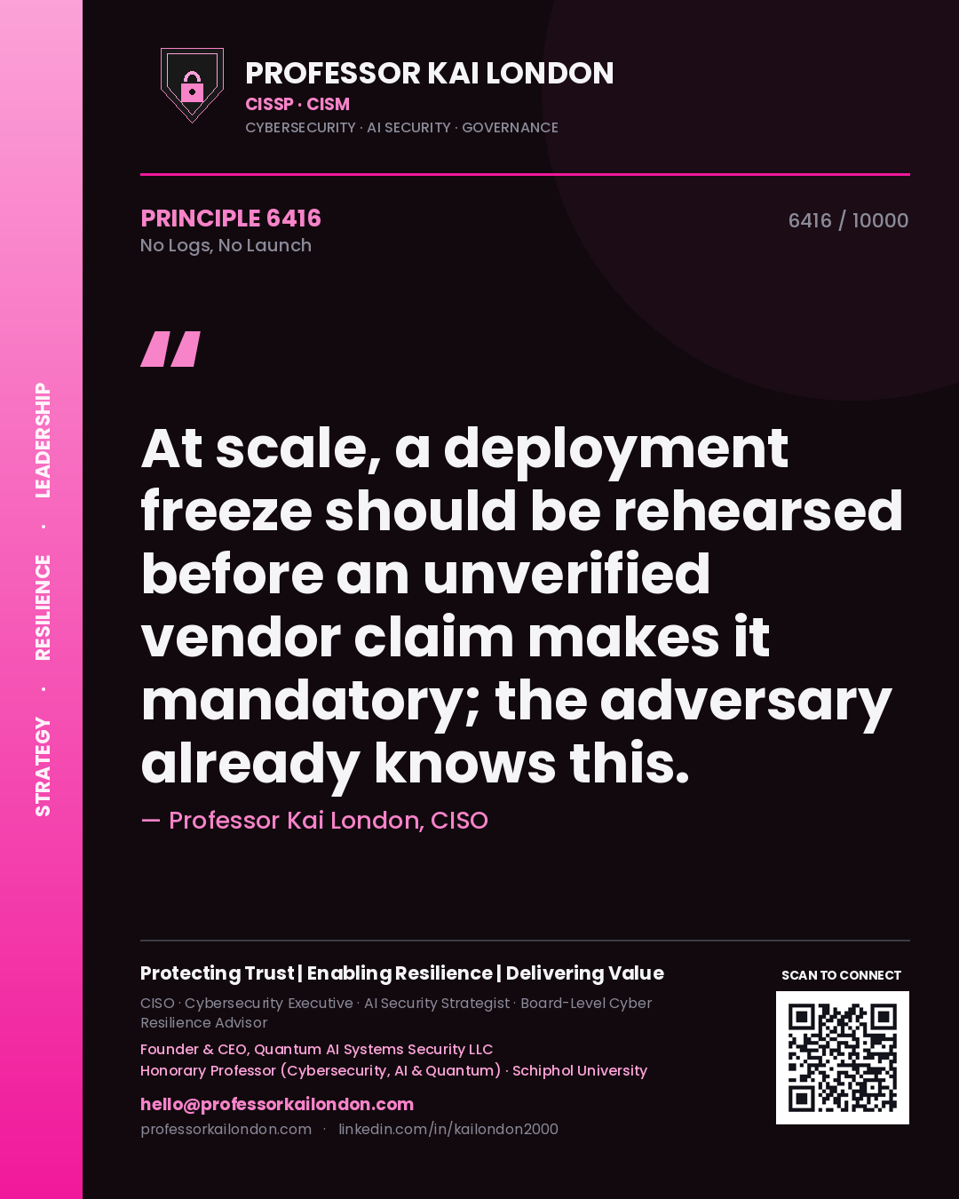 Professor Kai London principle 6416: At scale, a deployment freeze should be rehearsed before an unverified vendor claim makes it mandatory; the adversary already knows this.