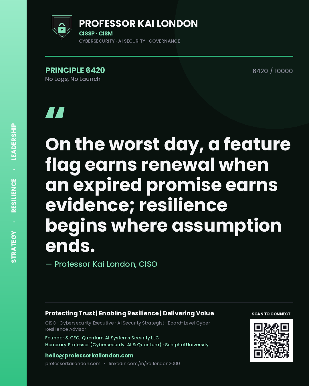 Professor Kai London principle 6420: On the worst day, a feature flag earns renewal when an expired promise earns evidence; resilience begins where assumption ends.