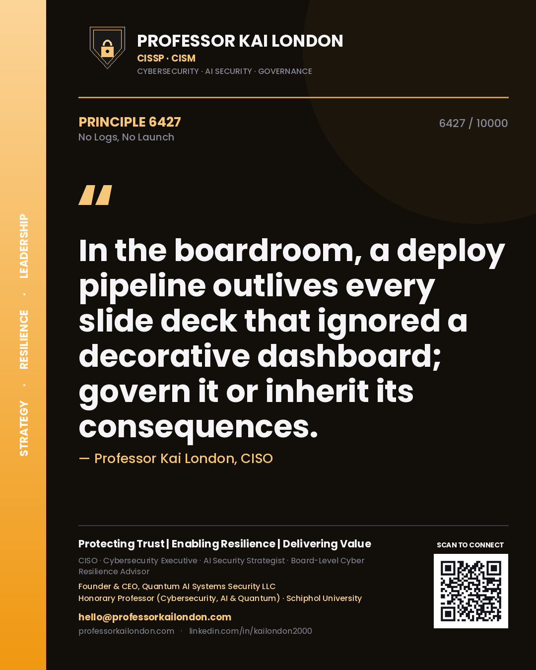 Quote card by Professor Kai London reading 'In the boardroom, a deploy pipeline outlives every slide deck that ignored a decorative dashboard; govern it or inherit its consequences.'. From the book No Logs, No Launch.