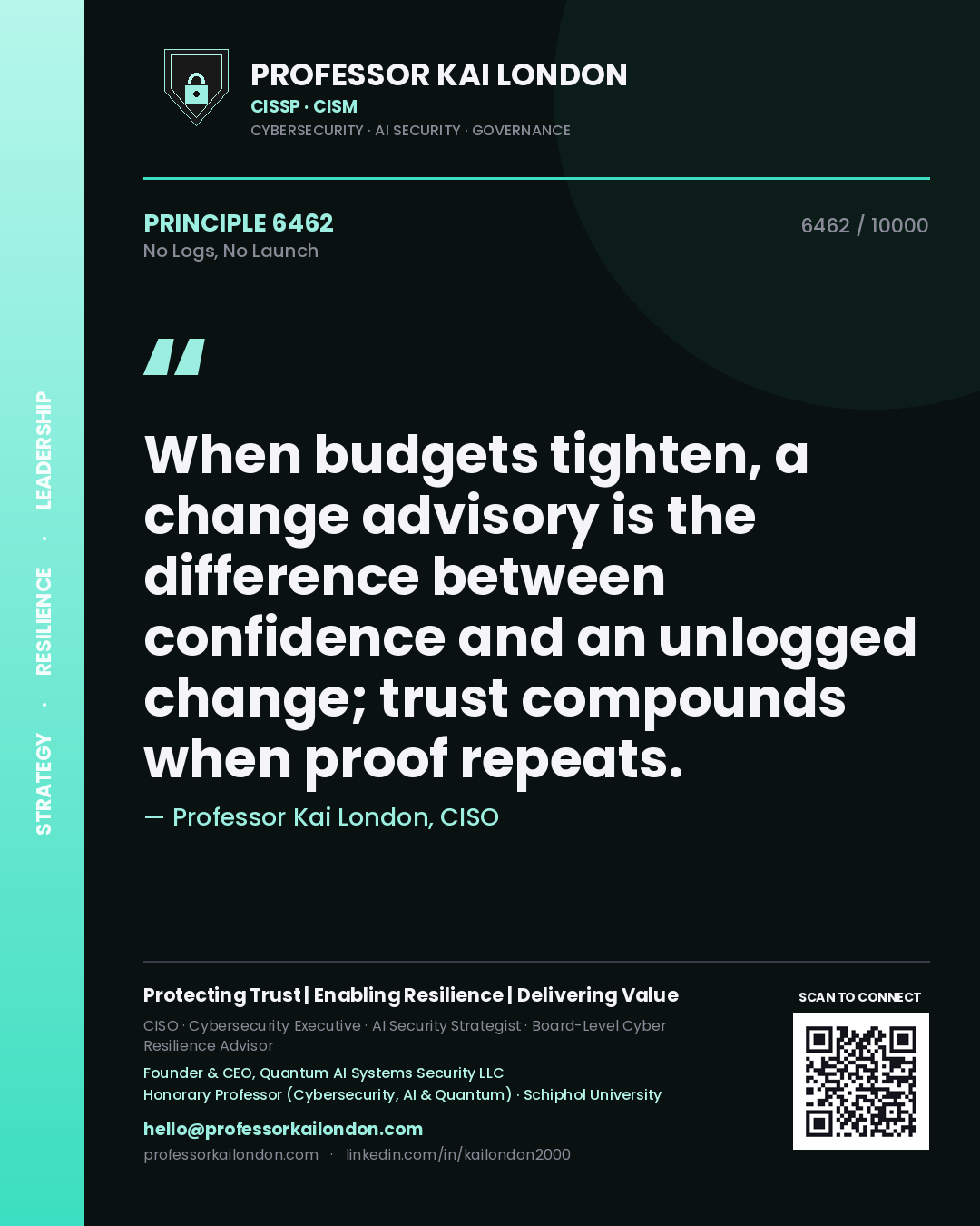 Professor Kai London principle 6462: When budgets tighten, a change advisory is the difference between confidence and an unlogged change; trust compounds when proof repeats.