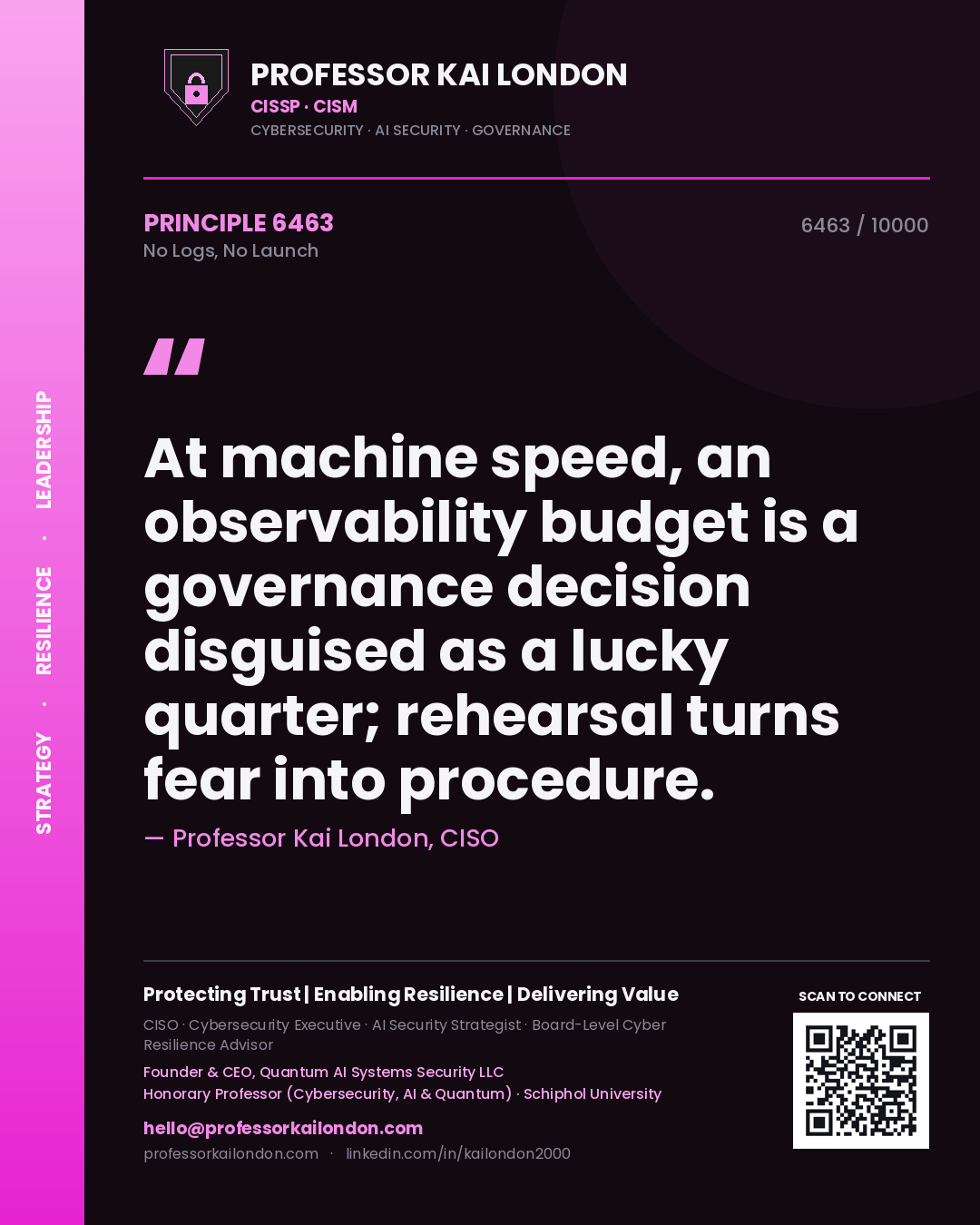 Quote card by Professor Kai London reading 'At machine speed, an observability budget is a governance decision disguised as a lucky quarter; rehearsal turns fear into procedure.'. From the book No Logs, No Launch.