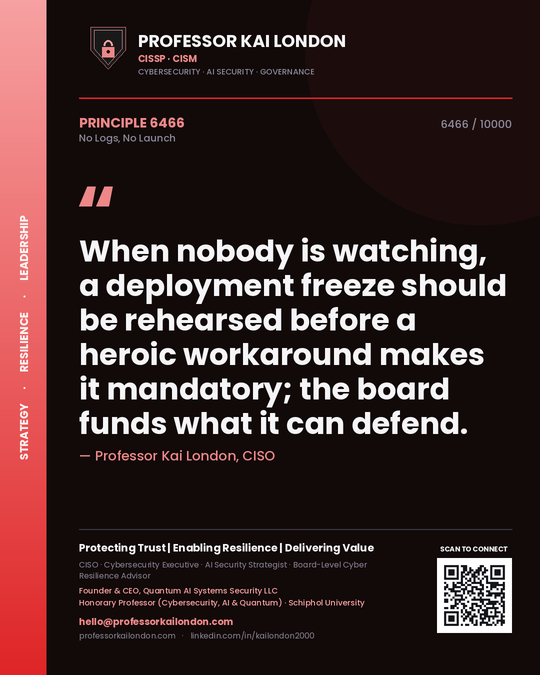 Quote card by Professor Kai London reading 'When nobody is watching, a deployment freeze should be rehearsed before a heroic workaround makes it mandatory; the board funds what it can defend.'. From the book No Logs, No Launch.