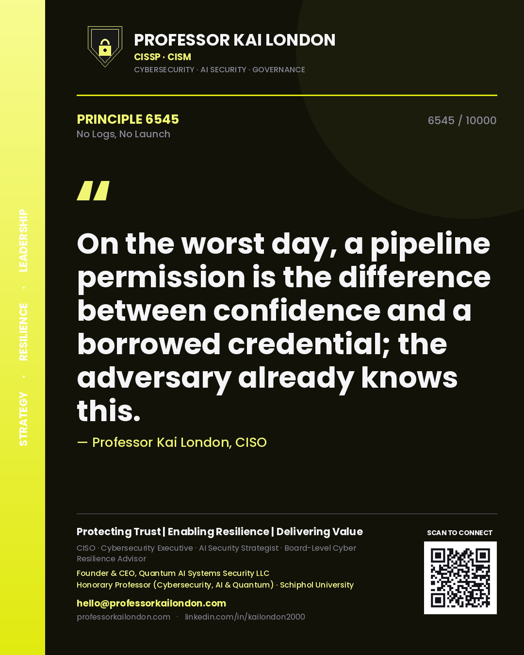 Professor Kai London principle 6545: On the worst day, a pipeline permission is the difference between confidence and a borrowed credential; the adversary already knows this.