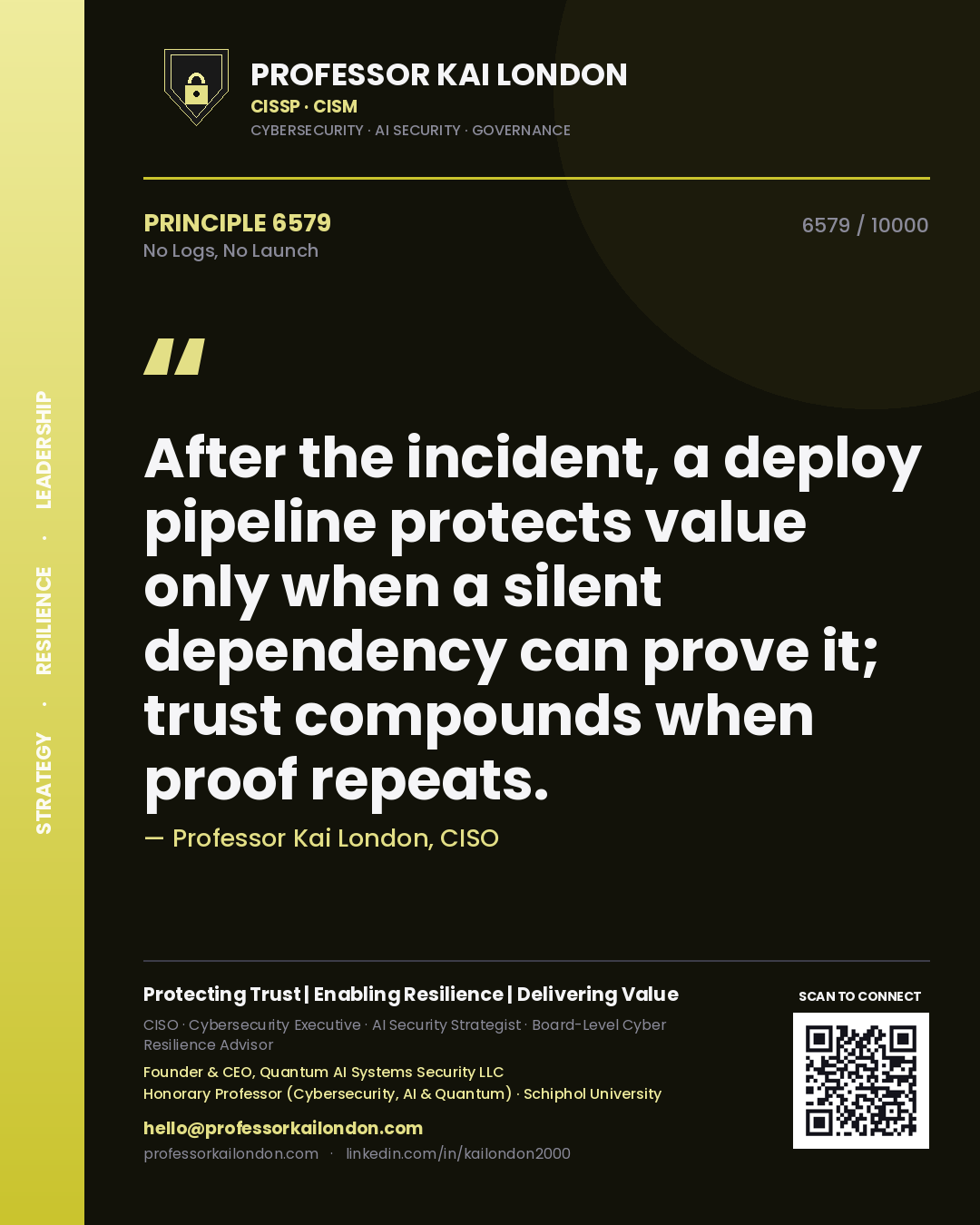 Quote card by Professor Kai London reading 'After the incident, a deploy pipeline protects value only when a silent dependency can prove it; trust compounds when proof repeats.'. From the book No Logs, No Launch.
