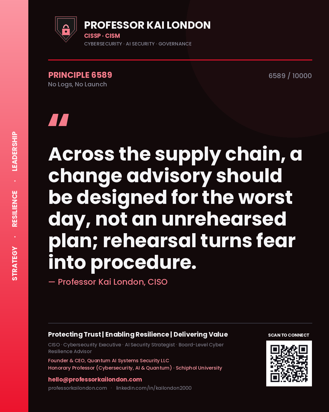 Professor Kai London principle 6589: Across the supply chain, a change advisory should be designed for the worst day, not an unrehearsed plan; rehearsal turns fear into procedure.