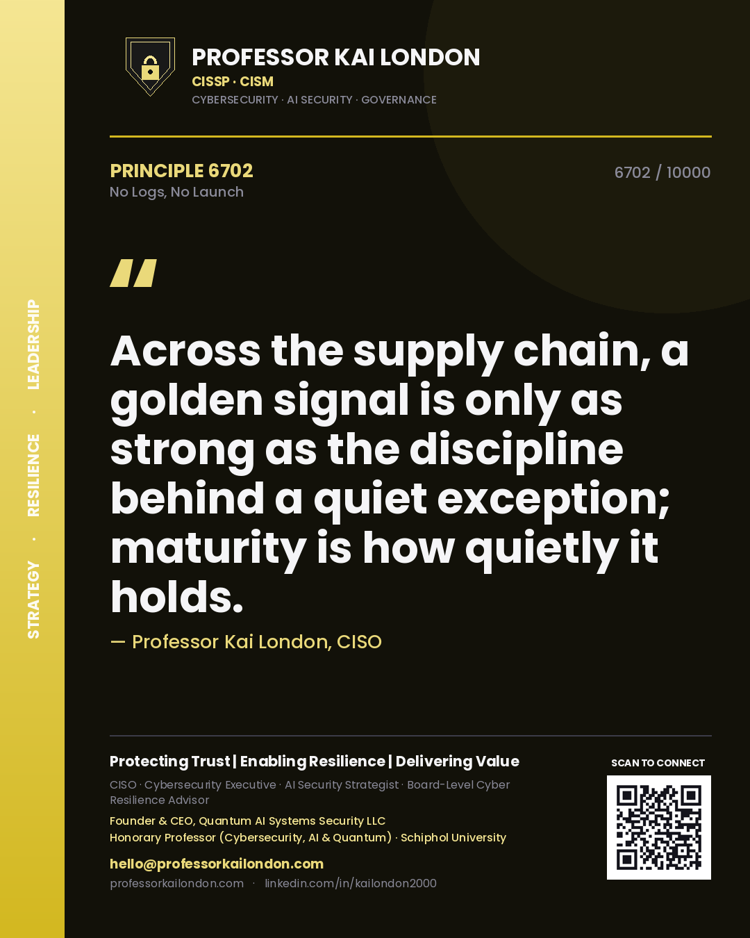 Professor Kai London principle 6702: Across the supply chain, a golden signal is only as strong as the discipline behind a quiet exception; maturity is how quietly it holds.