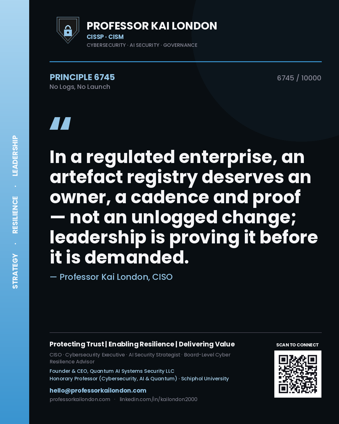 Quote card by Professor Kai London reading 'In a regulated enterprise, an artefact registry deserves an owner, a cadence and proof — not an unlogged change; leadership is proving it before it is demanded.'. From the book No Logs, No Launch.