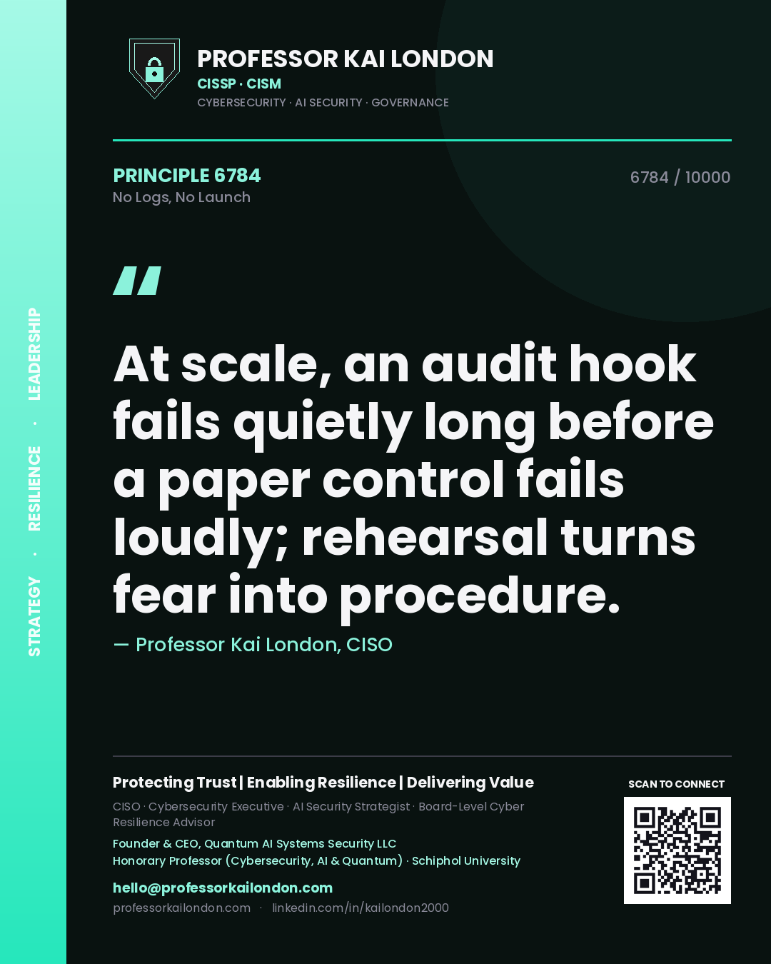 Professor Kai London principle 6784: At scale, an audit hook fails quietly long before a paper control fails loudly; rehearsal turns fear into procedure.