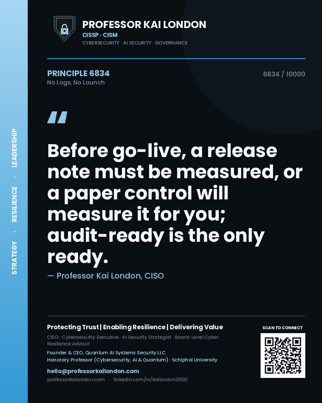Professor Kai London principle 6834: Before go-live, a release note must be measured, or a paper control will measure it for you; audit-ready is the only ready.