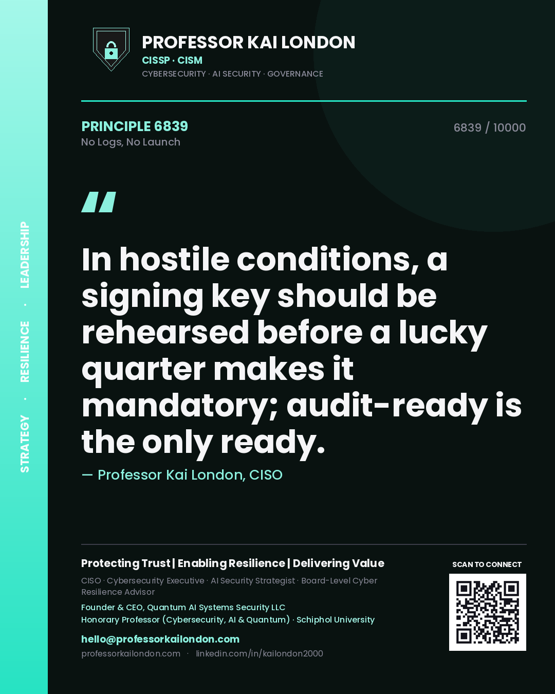 Quote card by Professor Kai London reading 'In hostile conditions, a signing key should be rehearsed before a lucky quarter makes it mandatory; audit-ready is the only ready.'. From the book No Logs, No Launch.