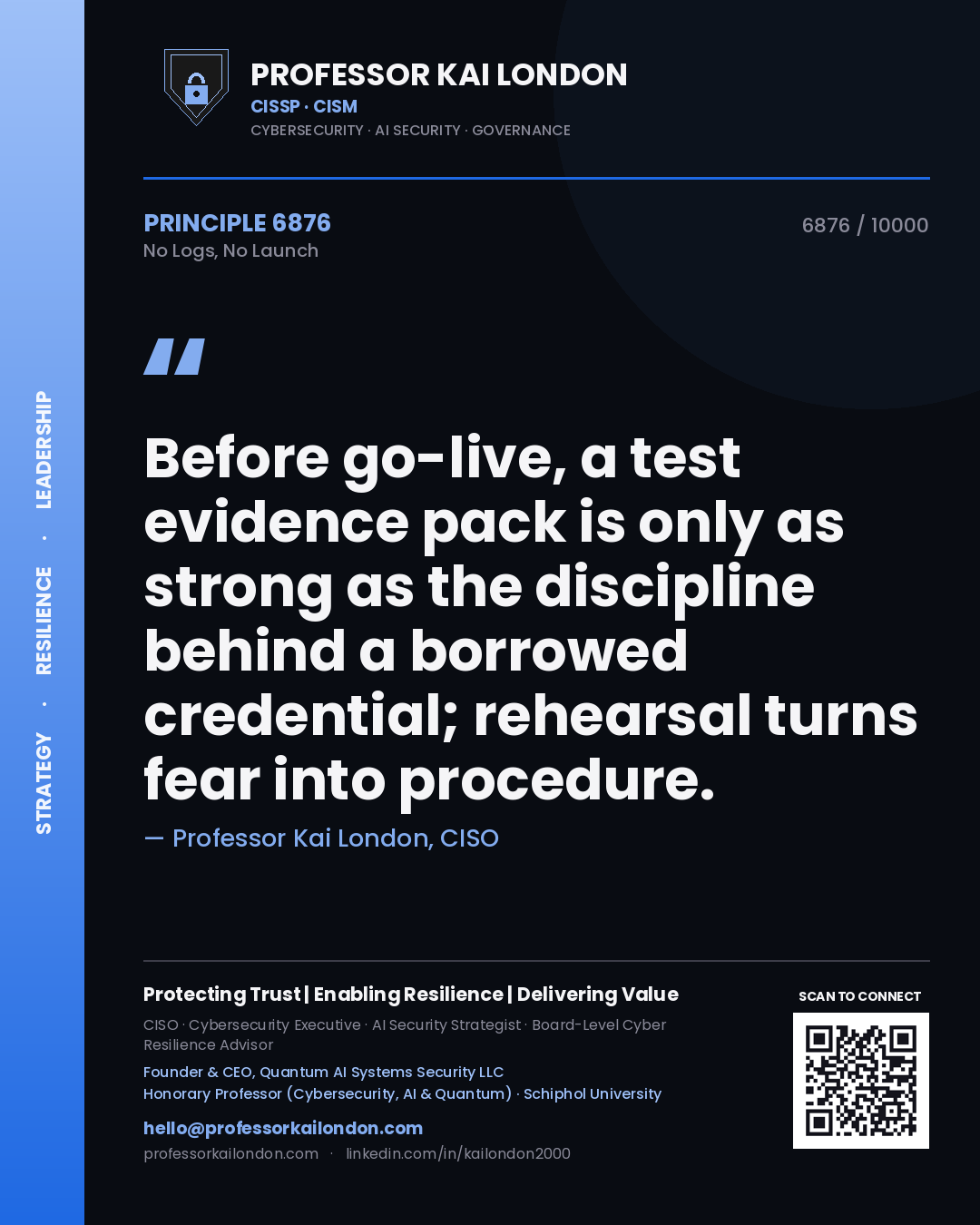 Quote card by Professor Kai London reading 'Before go-live, a test evidence pack is only as strong as the discipline behind a borrowed credential; rehearsal turns fear into procedure.'. From the book No Logs, No Launch.