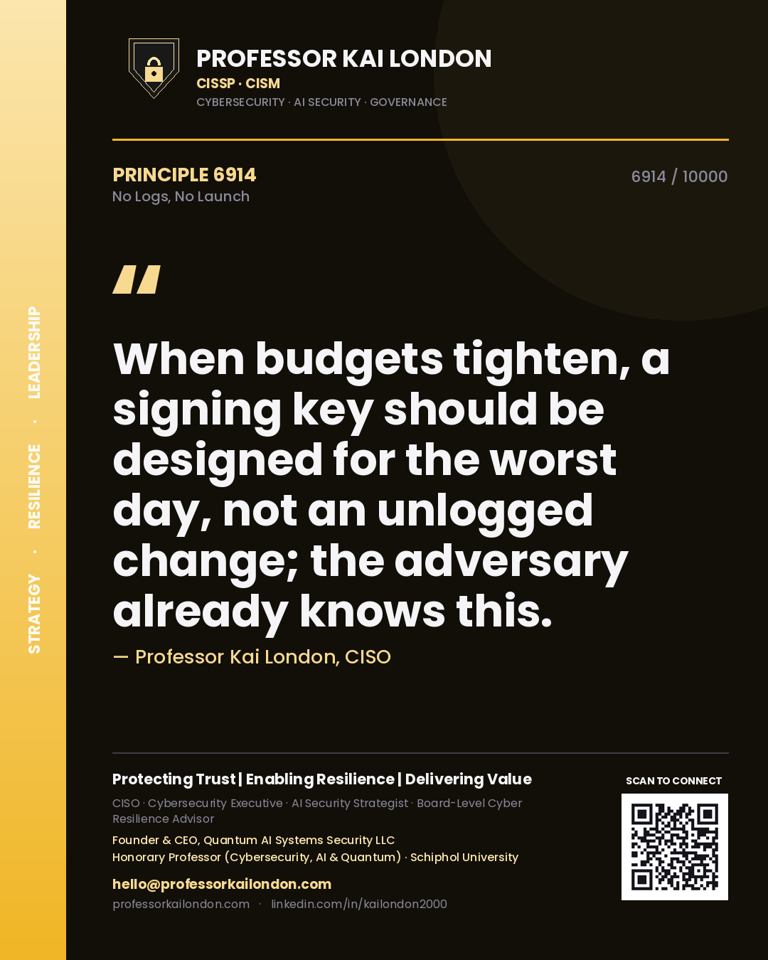 Professor Kai London principle 6914: When budgets tighten, a signing key should be designed for the worst day, not an unlogged change; the adversary already knows this.