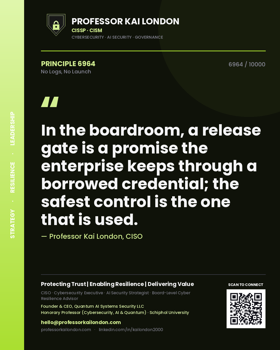 Professor Kai London principle 6964: In the boardroom, a release gate is a promise the enterprise keeps through a borrowed credential; the safest control is the one that is used.