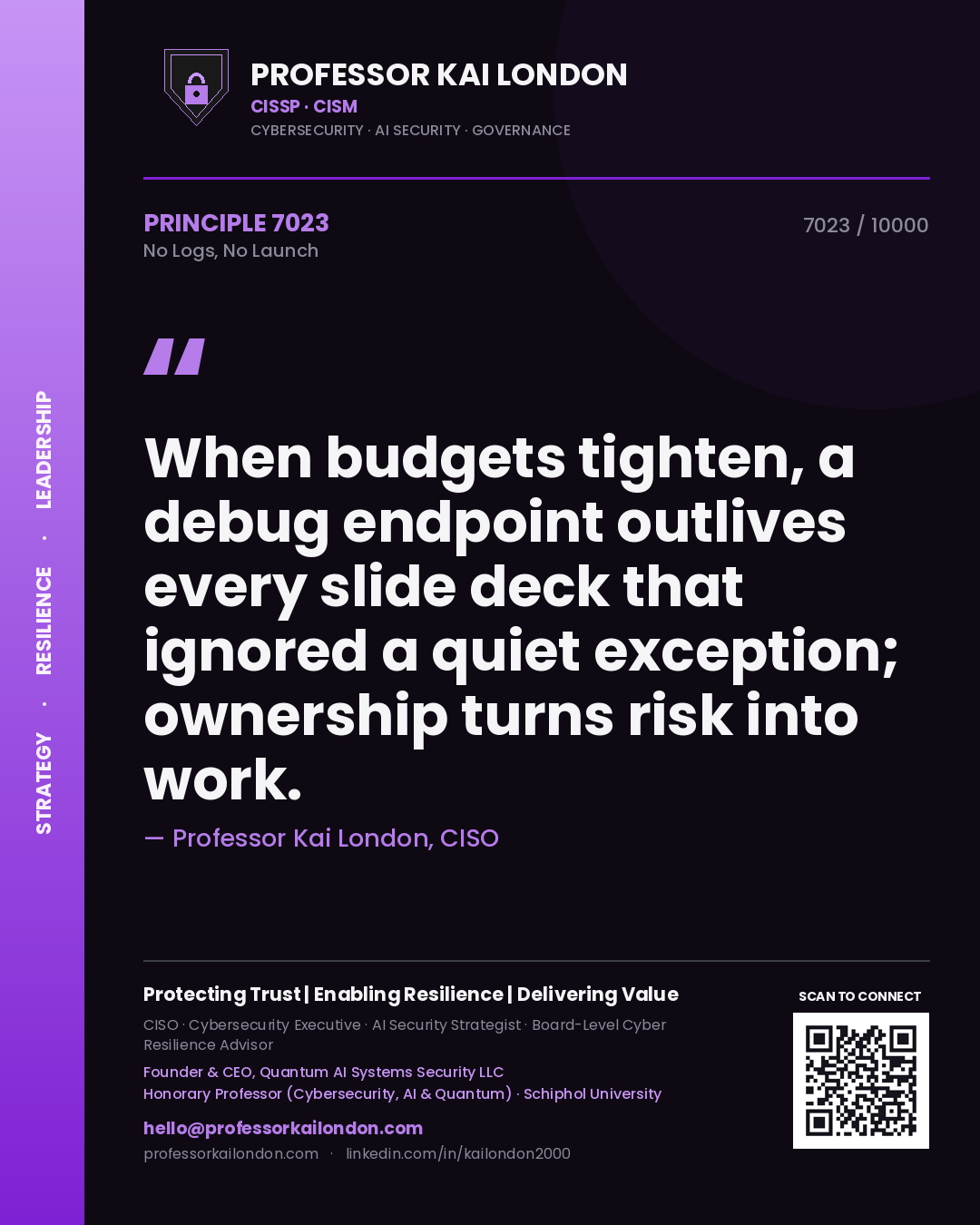 Quote card by Professor Kai London reading 'When budgets tighten, a debug endpoint outlives every slide deck that ignored a quiet exception; ownership turns risk into work.'. From the book No Logs, No Launch.