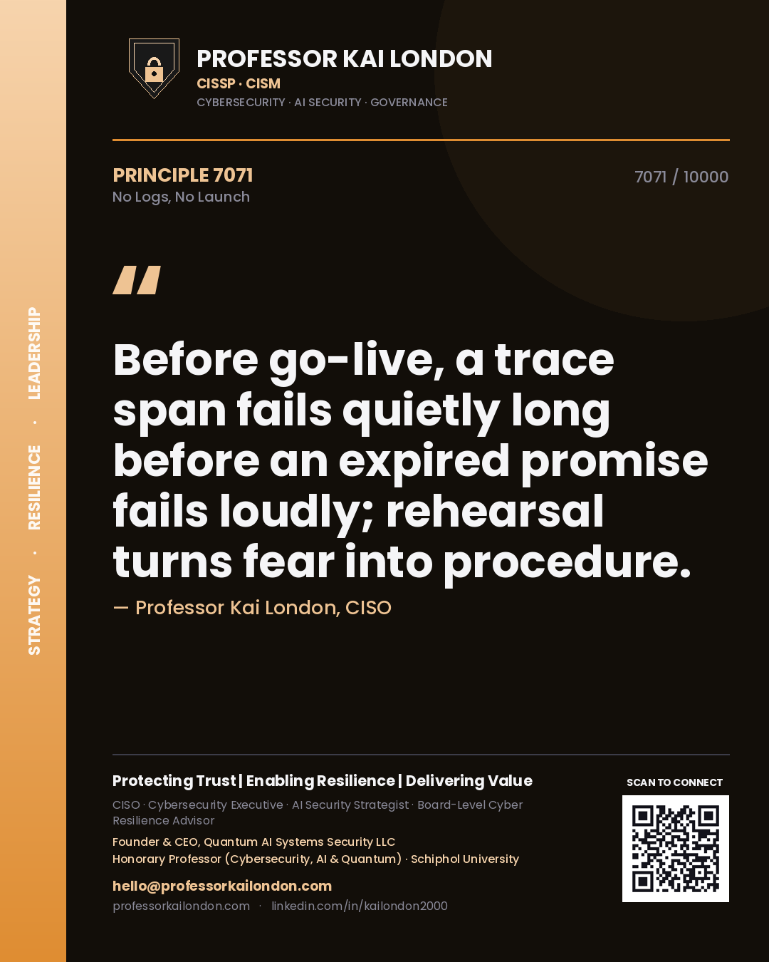 Professor Kai London principle 7071: Before go-live, a trace span fails quietly long before an expired promise fails loudly; rehearsal turns fear into procedure.
