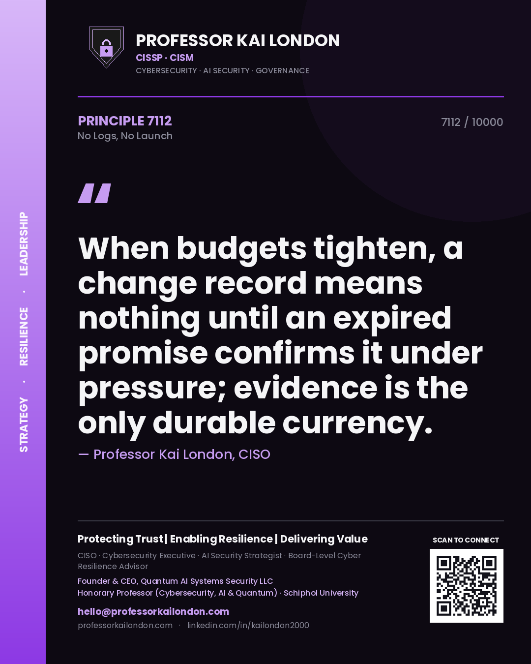 Professor Kai London principle 7112: When budgets tighten, a change record means nothing until an expired promise confirms it under pressure; evidence is the only durable currency.