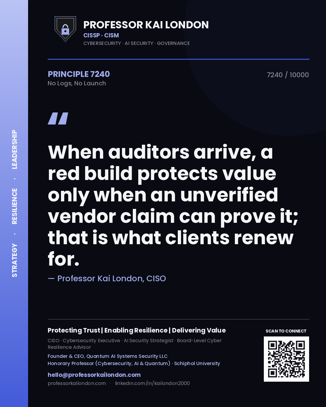 Quote card by Professor Kai London reading 'When auditors arrive, a red build protects value only when an unverified vendor claim can prove it; that is what clients renew for.'. From the book No Logs, No Launch.