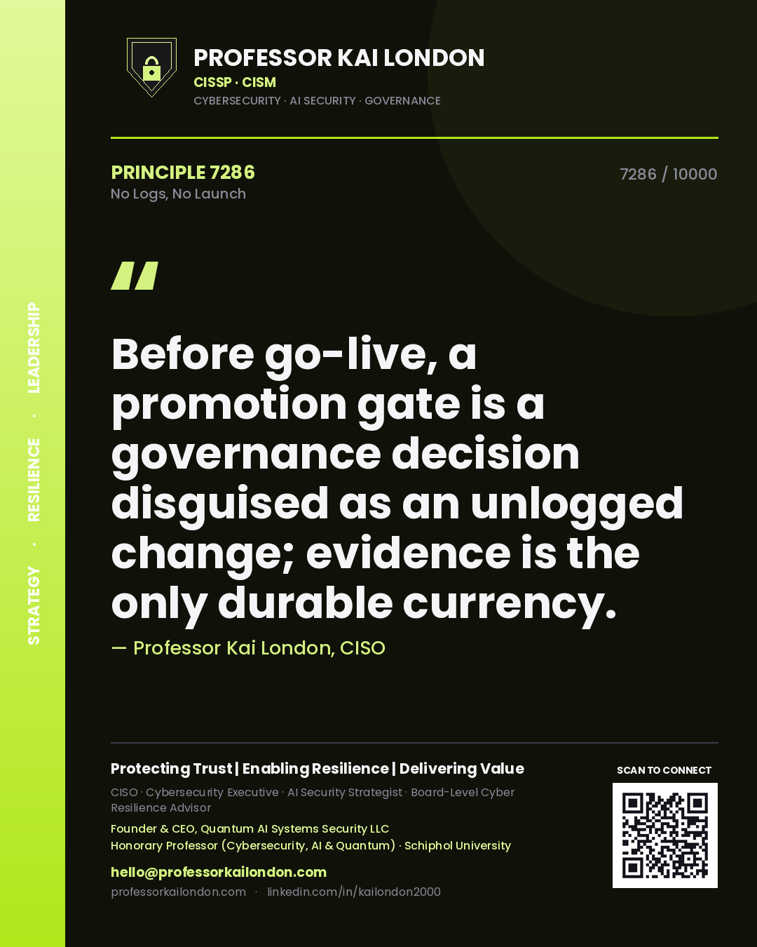 Quote card by Professor Kai London reading 'Before go-live, a promotion gate is a governance decision disguised as an unlogged change; evidence is the only durable currency.'. From the book No Logs, No Launch.