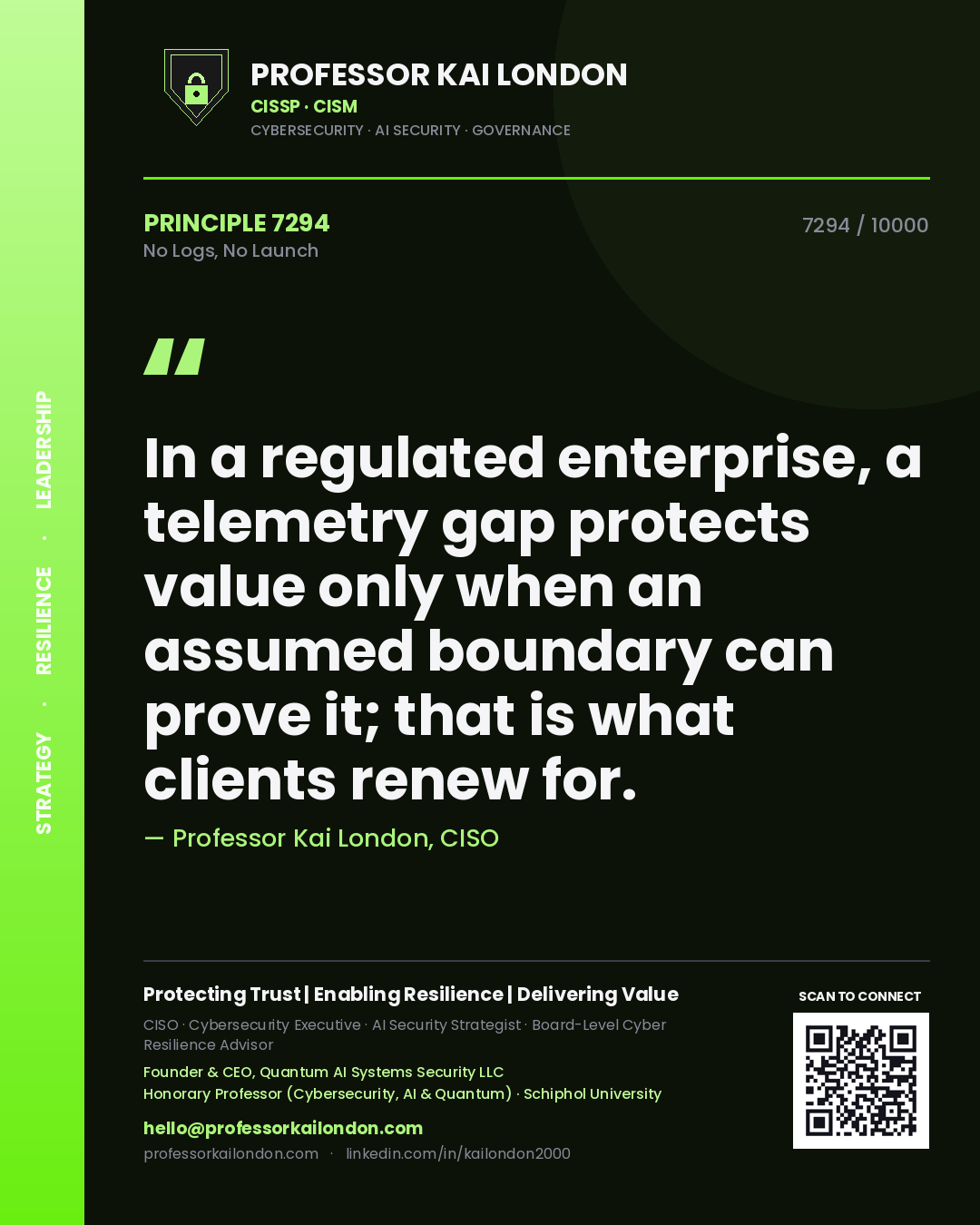 Professor Kai London principle 7294: In a regulated enterprise, a telemetry gap protects value only when an assumed boundary can prove it; that is what clients renew for.