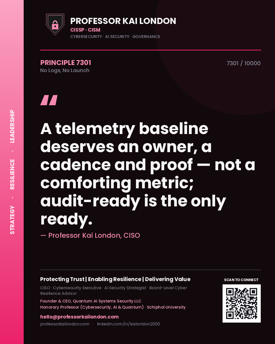 Quote card by Professor Kai London reading 'A telemetry baseline deserves an owner, a cadence and proof — not a comforting metric; audit-ready is the only ready.'. From the book No Logs, No Launch.