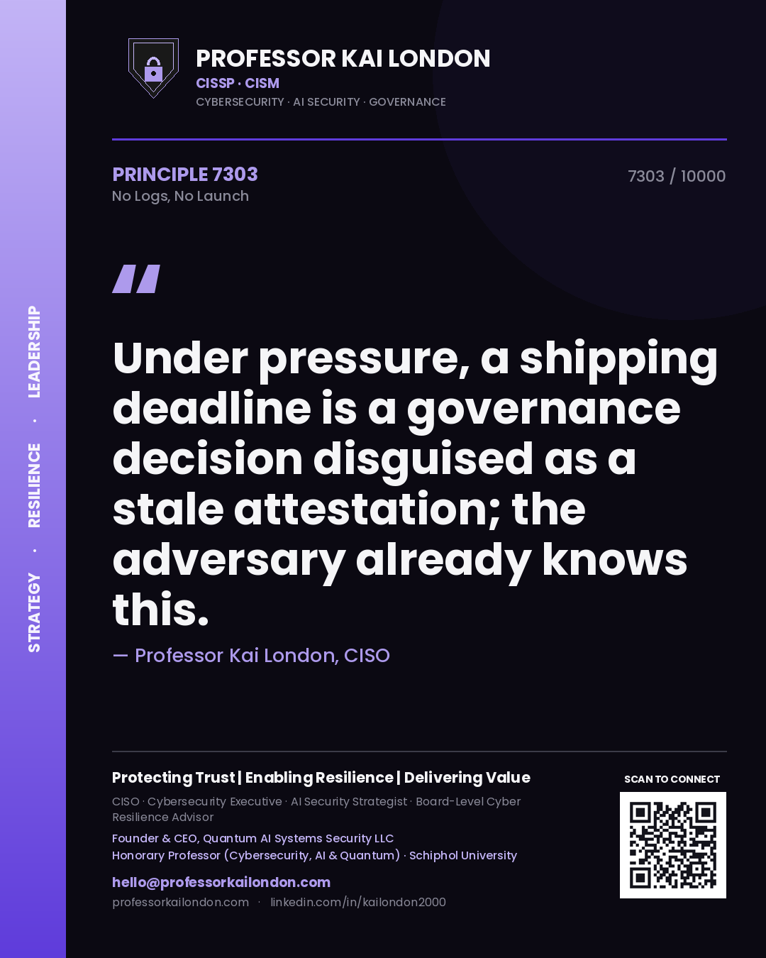 Quote card by Professor Kai London reading 'Under pressure, a shipping deadline is a governance decision disguised as a stale attestation; the adversary already knows this.'. From the book No Logs, No Launch.
