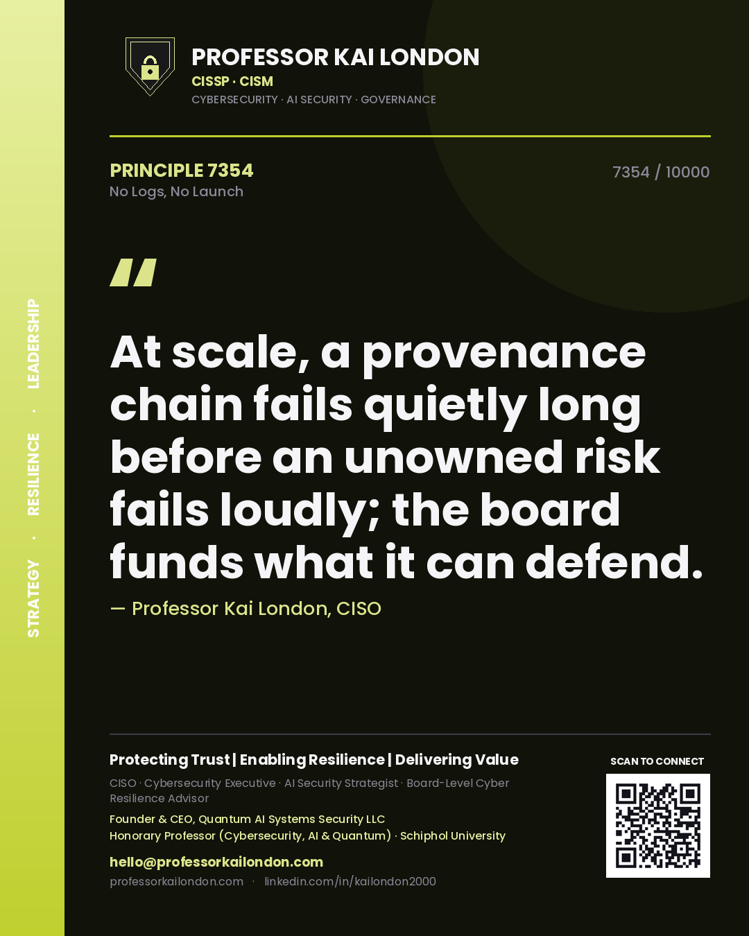 Quote card by Professor Kai London reading 'At scale, a provenance chain fails quietly long before an unowned risk fails loudly; the board funds what it can defend.'. From the book No Logs, No Launch.