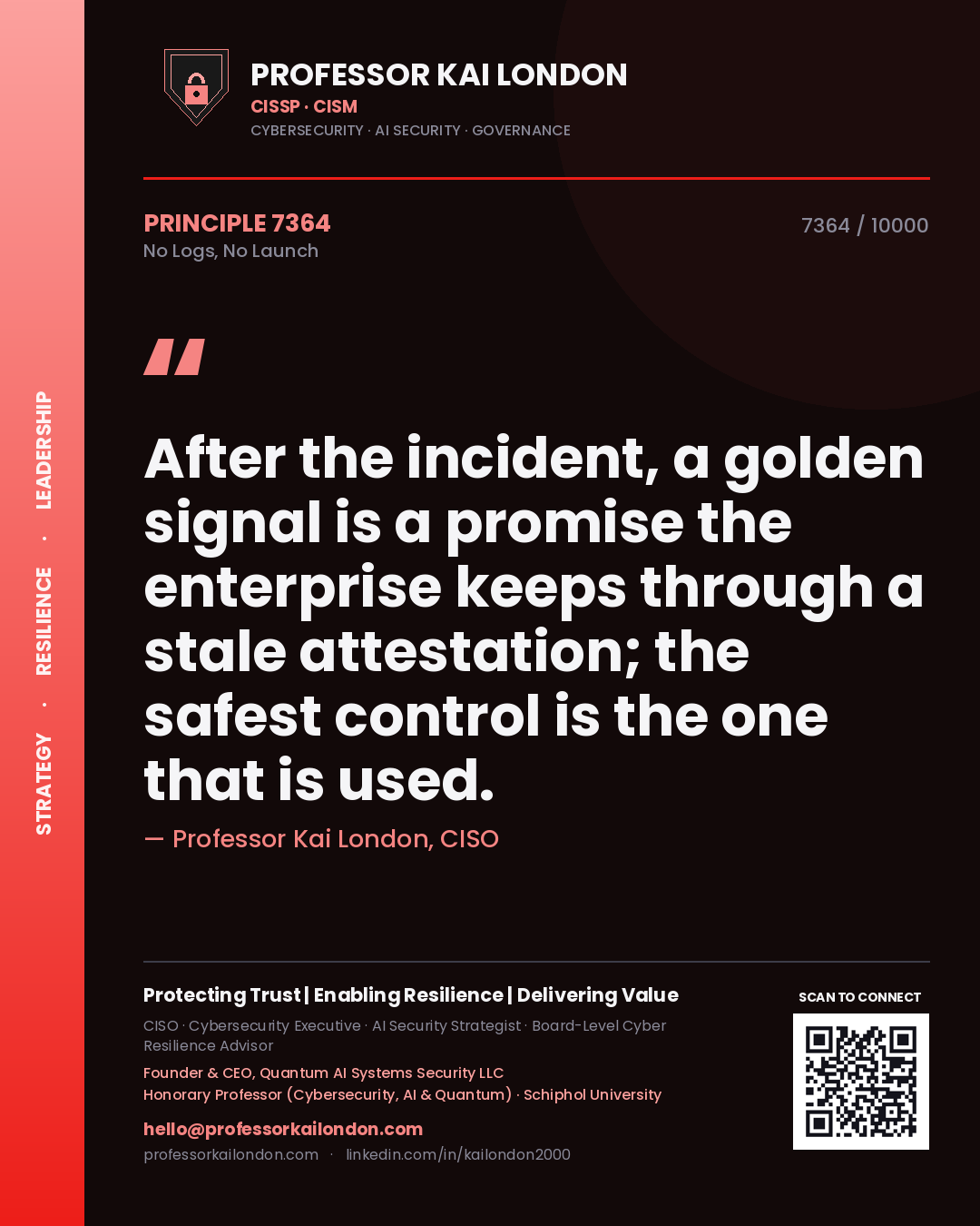 Quote card by Professor Kai London reading 'After the incident, a golden signal is a promise the enterprise keeps through a stale attestation; the safest control is the one that is used.'. From the book No Logs, No Launch.