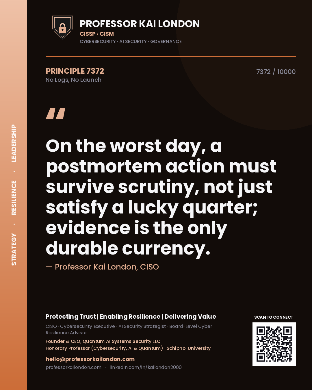 Professor Kai London principle 7372: On the worst day, a postmortem action must survive scrutiny, not just satisfy a lucky quarter; evidence is the only durable currency.