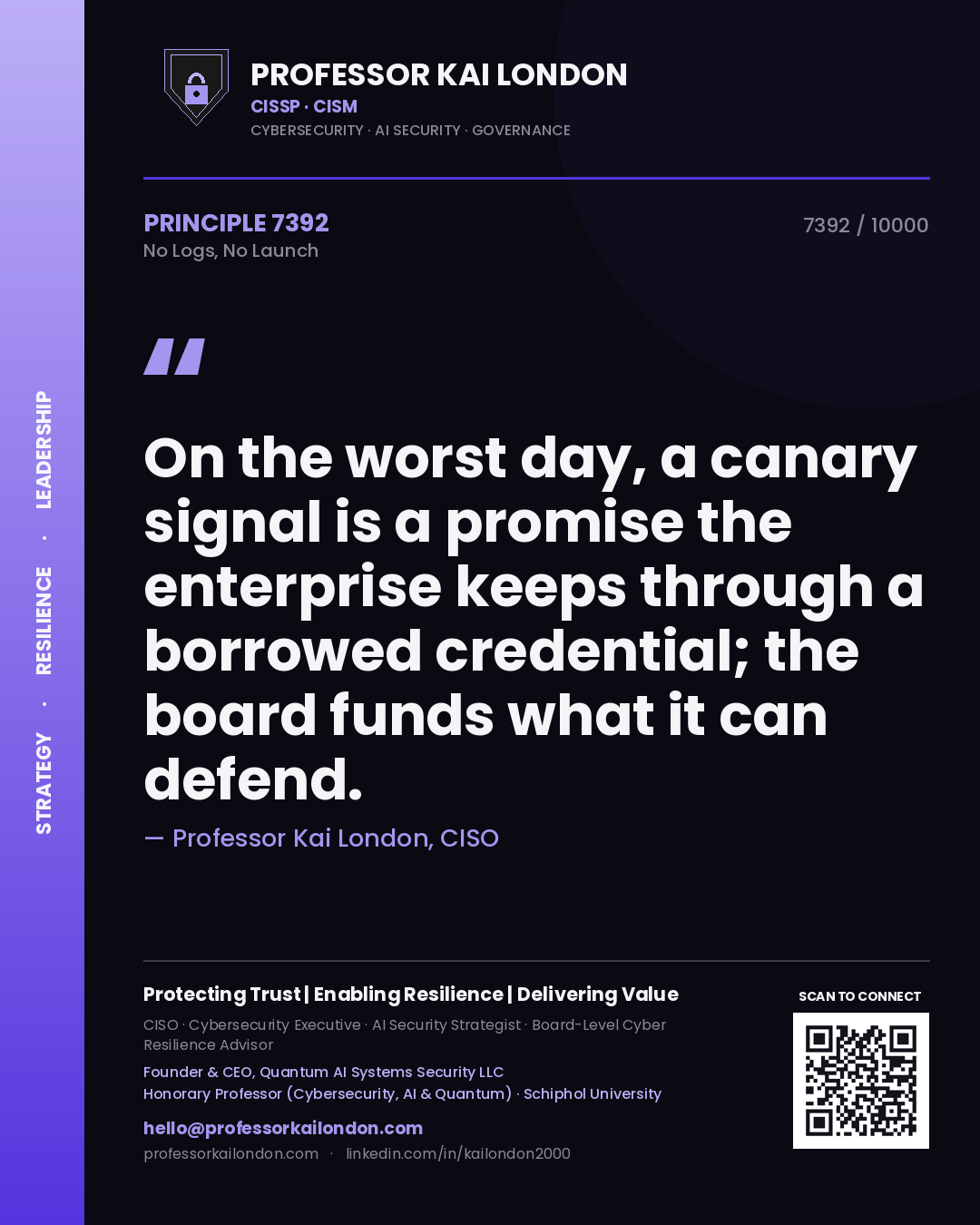 Quote card by Professor Kai London reading 'On the worst day, a canary signal is a promise the enterprise keeps through a borrowed credential; the board funds what it can defend.'. From the book No Logs, No Launch.