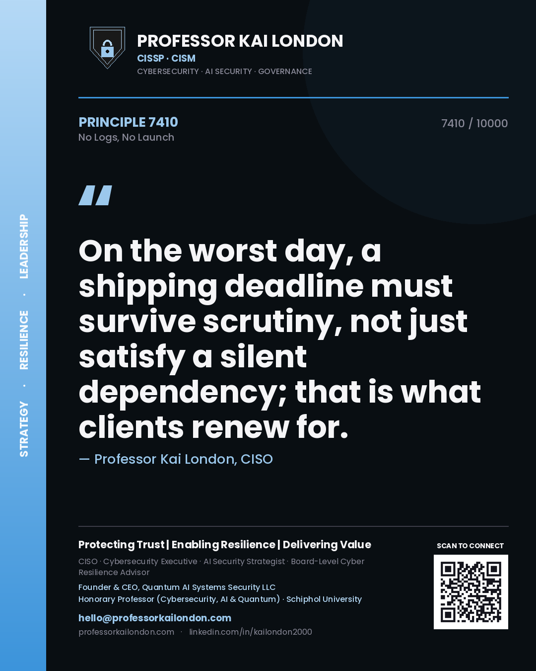 Quote card by Professor Kai London reading 'On the worst day, a shipping deadline must survive scrutiny, not just satisfy a silent dependency; that is what clients renew for.'. From the book No Logs, No Launch.