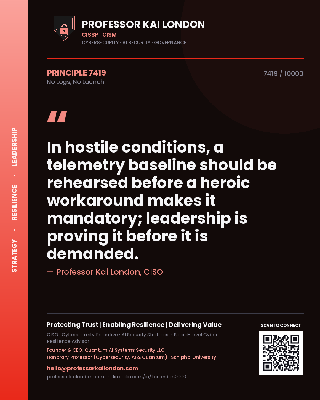 Quote card by Professor Kai London reading 'In hostile conditions, a telemetry baseline should be rehearsed before a heroic workaround makes it mandatory; leadership is proving it before it is demanded.'. From the book No Logs, No Launch.