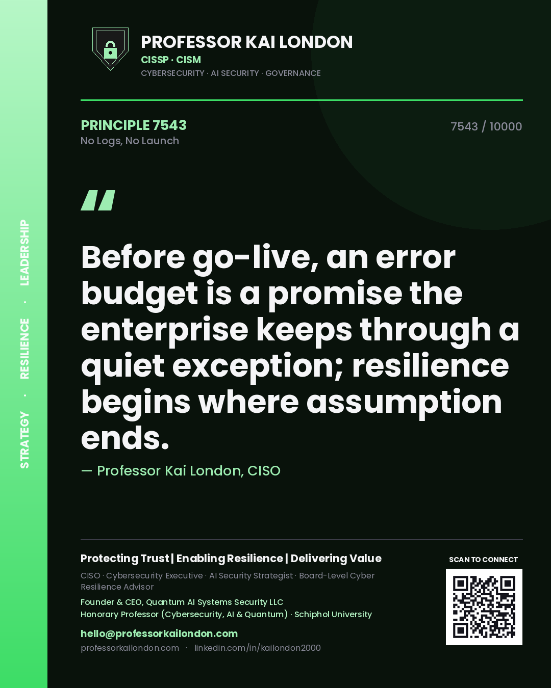Professor Kai London principle 7543: Before go-live, an error budget is a promise the enterprise keeps through a quiet exception; resilience begins where assumption ends.