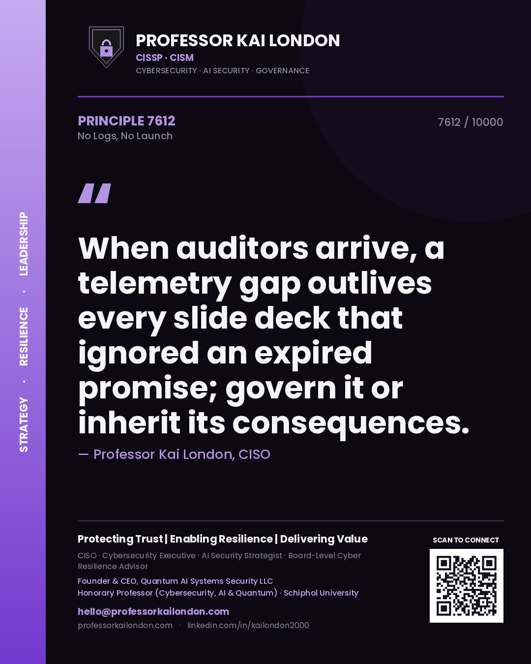 Quote card by Professor Kai London reading 'When auditors arrive, a telemetry gap outlives every slide deck that ignored an expired promise; govern it or inherit its consequences.'. From the book No Logs, No Launch.